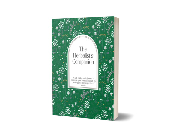 The Herbalist's Companion: A self-guided study journal to increase your connection with the healing gifts and properties of plants